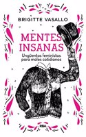 Mentes insanas. Unguentos feministas para males cotidianos