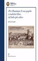 «Per Illuminare Il Suo Popolo E Renderlo Felice Col Farlo Più Culto»: I Visitatori Dell'imperiale E Reale Museo Di Fisica E Storia Naturale Nel Settecento(5 Quaderni Della Biblioteca Di Medicina & Storia)