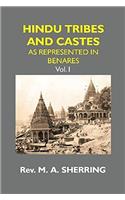 HINDU TRIBES AND CASTES: AS REPRESENTED IN BENARES {1st Vol.}