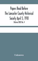 Papers Read Before The Lancaster County Historical Society April 5, 1918; History Herself, As Seen In Her Own Workshop; (Volume Xxii) No. 4