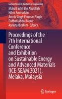 Proceedings of the 7th International Conference and Exhibition on Sustainable Energy and Advanced Materials (Ice-Seam 2021), Melaka, Malaysia