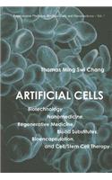 Artificial Cells: Biotechnology, Nanomedicine, Regenerative Medicine, Blood Substitutes, Bioencapsulation, And Cell/stem Cell Therapy