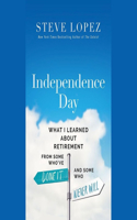 Independence Day: What I Learned about Retirement from Some Who've Done It and Some Who Never Will