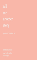 Tell Me Another Story: Poems of You and Me