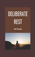 Deliberate Rest: Rejuvenation for the Busy Working Person. A Guide to Winding Down to Become More Efficient at Work and Have Energy for Your Free Time