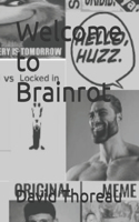 Welcome to Brainrot