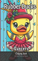 Rubber Ducks Dancers Coloring Book for Kids, Teens and Adults