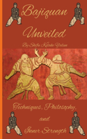 Bajiquan Unveiled