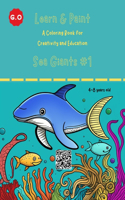 Learn & Paint - Sea Giants #1: A Coloring Book for Creativity and Education