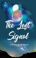 Lost Signal: A Journey Into the Unknown