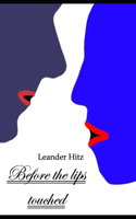Before the lips touched: A short story about love and the creation of an important moment.