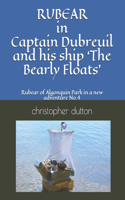 RUBEAR In Captain Dubreuil and his ship 'The Bearly Floats': Rubear of Algonquin Park a new adventure No.4