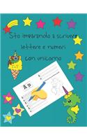 Sto imparando a scrivere lettere e numeri con unicorno: libri per tracciare le lettere per bambini di 4-8 anni, pagine per imparare a scrivere lettere e numeri e per colorare, scrivere a mano per bambini,