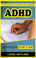 Attention Deficit Hyperactivity Disorder: ADHD executive function: Best Tips for ADHD a School-Based Evaluation Manual ADHD