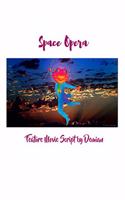 Space Opera: Feature Movie Script by Demian
