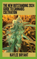 New Outstanding 2024 Guide To Cannabis Cultivation