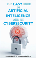 Easy Book of Artificial Intelligence and its Cybersecurity