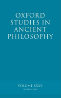 Oxford Studies in Ancient Philosophy XXXV: Winter 2008