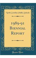 1989-91 Biennial Report (Classic Reprint)