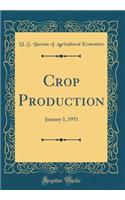 Crop Production: January 1, 1951 (Classic Reprint)