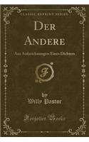 Der Andere: Aus Aufzeichnungen Eines Dichters (Classic Reprint)