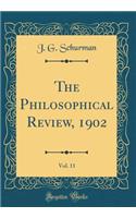 The Philosophical Review, 1902, Vol. 11 (Classic Reprint)