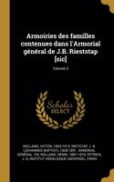 Armoiries des familles contenues dans l'Armorial général de J.B. Rieststap [sic]; Volume 3