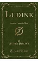 Ludine: Certaine Pudeur de Mère (Classic Reprint)