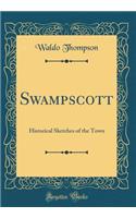 Swampscott: Historical Sketches of the Town (Classic Reprint)