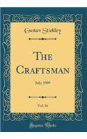 The Craftsman, Vol. 16: July, 1909 (Classic Reprint)