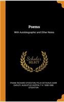 Poems: With Autobiographic and Other Notes