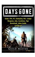 Days Gone Game, PS4, PC, Gameplay, DLC, Camps, Weapons, Aim, Locations, Tips, Download, Jokes, Guide Unofficial