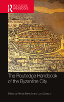 The Routledge Handbook of the Byzantine City