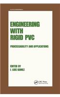 Engineering with Rigid PVC: Processability and Applications(Plastics Engineering)