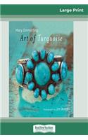 Art of Turquoise (16pt Large Print Edition)