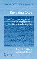 Bayesian Core: A Practical Approach to Computational Bayesian Statistics(Springer Texts in Statistics)