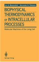 Biophysical Thermodynamics of Intracellular Processes