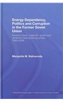 Energy Dependency, Politics and Corruption in the Former Soviet Union