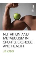 Nutrition and Metabolism in Sports, Exercise and Health