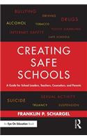 Creating Safe Schools: A Guide for School Leaders, Teachers, Counselors, and Parents