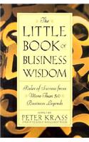 The Little Book of Business Wisdom: Rules of Success from More Than 50 Business Legends