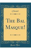 The Bal Masque! (Classic Reprint)
