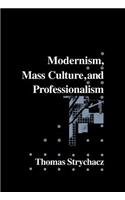 Modernism, Mass Culture and Professionalism