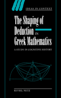 Shaping of Deduction in Greek Mathematics: A Study in Cognitive History