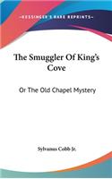 The Smuggler Of King's Cove: Or The Old Chapel Mystery