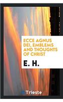 Ecce Agnus Dei, Emblems and Thoughts of Christ