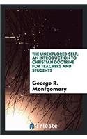 The unexplored self; an introduction to Christian doctrine for teachers and students