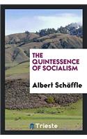 THE QUINTESSENCE OF SOCIALISM