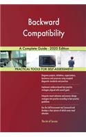 Backward Compatibility A Complete Guide - 2020 Edition