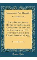 Forty-Fourth Annual Report of the Municipal Government of the City of Somersworth, N. H., for the Financial Year Ending February 28, 1937 (Classic Reprint)